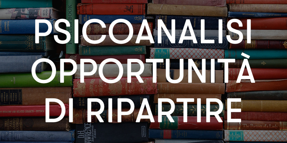 Psicoanalisi opportunità di ripartire